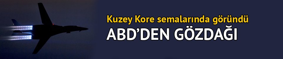 ABD'den B-1 savaş uçaklarıyla Kuzey Kore'ye gözdağı